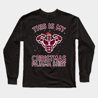 This Is My Christmas Workout Pajama Shirt - Bodybuilder Gift Long Sleeve T-Shirt